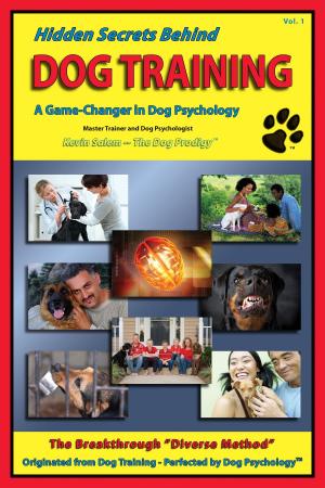 Cover of the book Hidden Secrets Behind Dog Training by Sissi Goh, Raymond Aaron