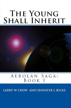 Cover of the book The Young Shall Inherit: Aerolan Saga: Book 1 by Flint Reginald