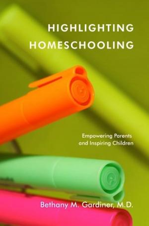 Cover of the book Highlighting Homeschooling: Empowering Parents and Inspiring Children by Elsie Sze
