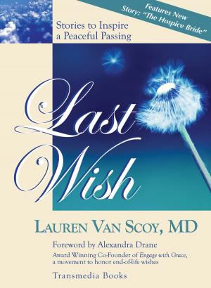Cover of Last Wish: Stories to Inspire a Peaceful Passing (Updated Edition with New Hospice Story)