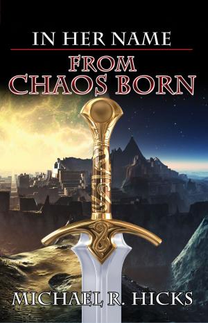 Cover of the book From Chaos Born (In Her Name, Book 7) by Tobias Roote