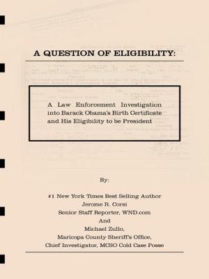 Cover of the book A Question of Eligibity: A Law Enforcement Investigation into Barack Obama's Birth Certificate and His Eligibility to be President by Herbert George Wells
