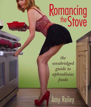 Book cover of Romancing the Stove: The Unabridged Guide to Aphrodisiac Foods