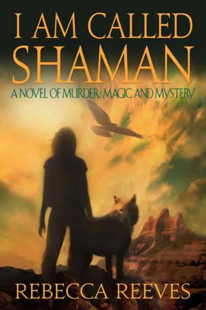 Cover of the book I Am Called Shaman: A Novel of Murder, Magic and Mystery by Lynn McMahon Anstead