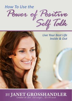 Cover of the book How To Use the Power of Positive Self Talk by Nancy Nichols