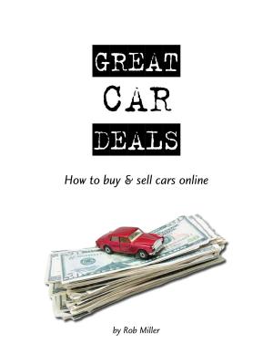 Cover of the book Great Car Deals: How to Buy & Sell Cars Online by Stevii  Aisha Mills