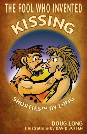 Cover of the book The Fool Who Invented Kissing by Charlotte Cameron
