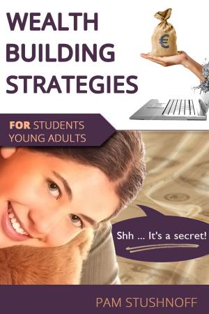 Cover of the book Wealth Building Strategies For Students And Young Adults by Jane Nelsen, Ed.D., Cheryl Erwin, M.A.
