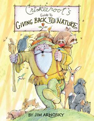 Cover of the book Crinkleroot's Guide to Giving Back to Nature by Aaron Meshon