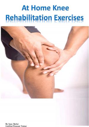 Book cover of At Home Knee Rehabilitation Exercises