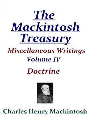 Book cover of The Mackintosh Treasury - Miscellaneous Writings - Volume IV: Doctrine