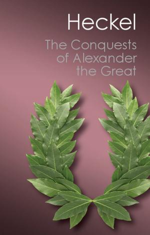 Cover of the book The Conquests of Alexander the Great by Jeffrey A. Maine, Xuan-Thao Nguyen