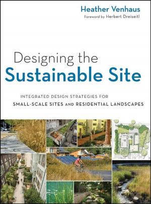 Cover of the book Designing the Sustainable Site by Roger Woods, John McAllister, Gaye Lightbody, Ying Yi