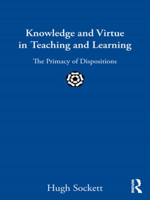 Cover of the book Knowledge and Virtue in Teaching and Learning by Tony Rossi, Erin Christensen, Doune Macdonald, lisahunter