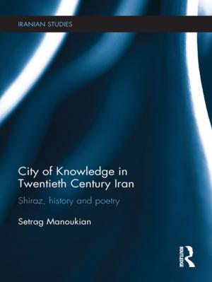 Cover of the book City of Knowledge in Twentieth Century Iran by Bernd Klauer, Reiner Manstetten, Thomas Petersen, Johannes Schiller