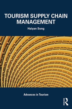 Cover of the book Tourism Supply Chain Management by Shani D'Cruze, Sandra L. Walklate, Samantha Pegg