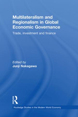 Cover of the book Multilateralism and Regionalism in Global Economic Governance by Annette Breaux