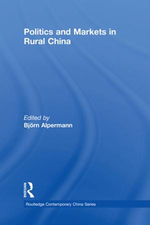 Cover of the book Politics and Markets in Rural China by Sam Davies, Bob Morley