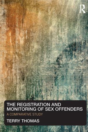 Cover of the book The Registration and Monitoring of Sex Offenders by 
