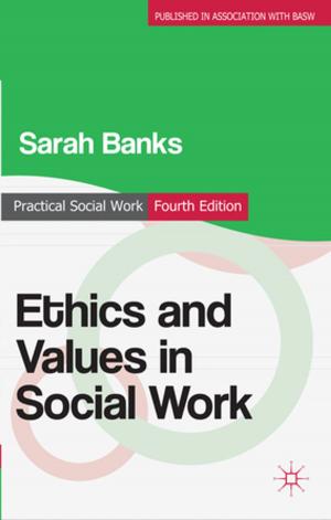 Cover of the book Ethics and Values in Social Work by William  James Hubler Jr