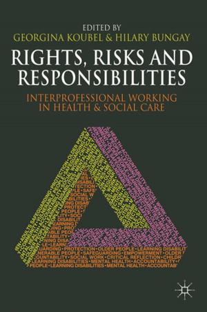 Cover of the book Rights, Risks and Responsibilities by 