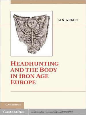 Cover of the book Headhunting and the Body in Iron Age Europe by B. Guenin, J. Könemann, L. Tunçel