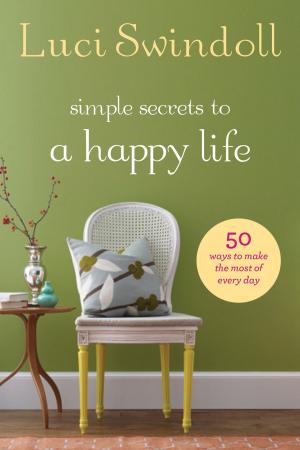 Cover of the book Simple Secrets to a Happy Life by Lysa TerKeurst
