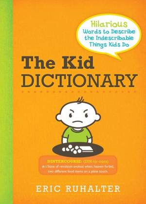 Cover of the book The Kid Dictionary by Sharon Kaye, Ph.D., Paul Thomson, Ph.D.
