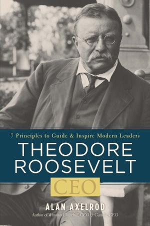 Cover of the book Theodore Roosevelt, CEO by 
