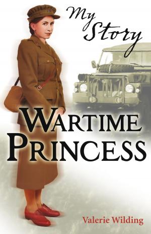 Cover of the book My Story: Wartime Princess by John Ottewill