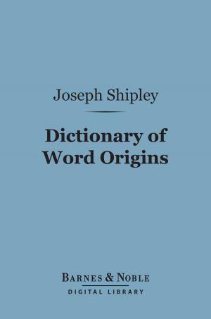 Cover of the book Dictionary of Word Origins (Barnes & Noble Digital Library) by Robley D. Evans