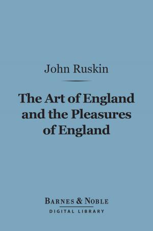 Cover of the book The Art of England and the Pleasures of England (Barnes & Noble Digital Library) by Edmund W. Gosse