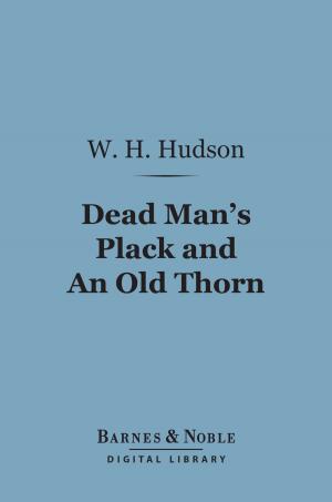 Cover of the book Dead Man's Plack and An Old Thorn (Barnes & Noble Digital Library) by W. H. Hudson