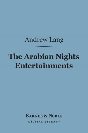 Cover of the book The Arabian Nights Entertainments (Barnes & Noble Digital Library) by Edwin C. Woolley