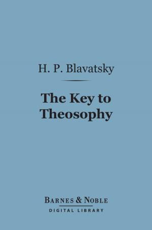 Cover of the book The Key to Theosophy (Barnes & Noble Digital Library) by Friedrich Nietzsche