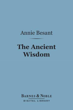 Book cover of The Ancient Wisdom (Barnes & Noble Digital Library)
