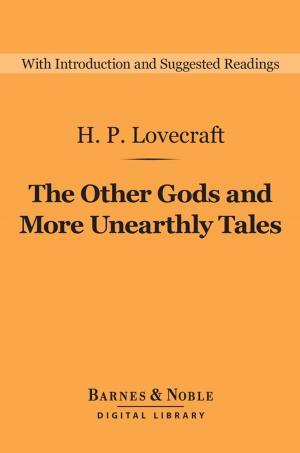 Cover of the book The Other Gods and More Unearthly Tales (Barnes & Noble Digital Library) by William Dean Howells