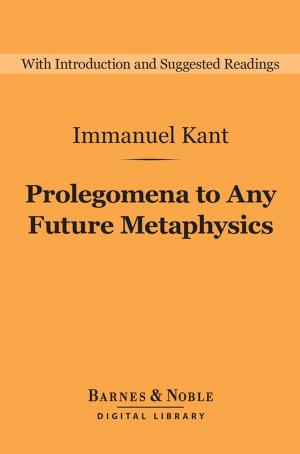 bigCover of the book Prolegomena to Any Future Metaphysics (Barnes & Noble Digital Library) by 