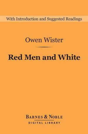 Cover of the book Red Men and White (Barnes & Noble Digital Library) by Richard Garnett, G. K. Chesterton