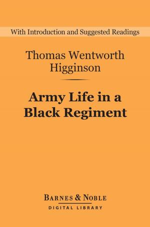 Cover of the book Army Life in a Black Regiment (Barnes & Noble Digital Library) by Bret Harte