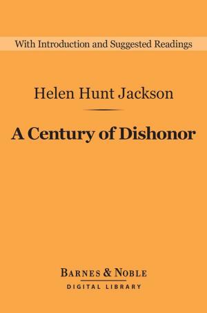 Cover of the book A Century of Dishonor (Barnes & Noble Digital Library) by Matthew Arnold
