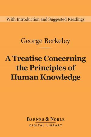 bigCover of the book A Treatise Concerning the Principles of Human Knowledge (Barnes & Noble Digital Library) by 