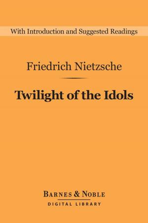 Cover of the book Twilight of the Idols (Barnes & Noble Digital Library) by Theodore Roosevelt