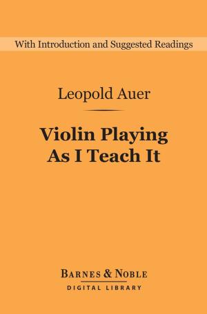 Cover of the book Violin Playing As I Teach It (Barnes & Noble Digital Library) by Viktor Dick