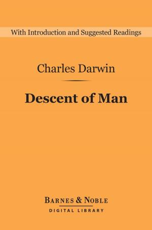 Cover of the book Descent of Man and Selection in Relation to Sex (Barnes & Noble Digital Library) by Robert G. Ingersoll