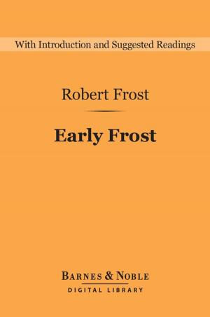 Book cover of Early Frost (Barnes & Noble Digital Library); A Boy's Will, North of Boston, and Mountain Interval
