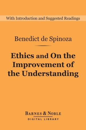 Book cover of Ethics and On the Improvement of the Understanding (Barnes & Noble Digital Library)