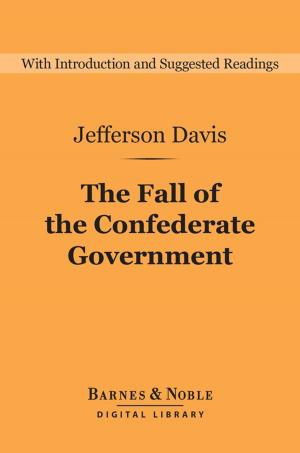 Book cover of The Fall of the Confederate Government (Barnes & Noble Digital Library)