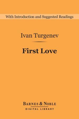 Cover of the book First Love (Barnes & Noble Digital Library) by Robert G. Ingersoll
