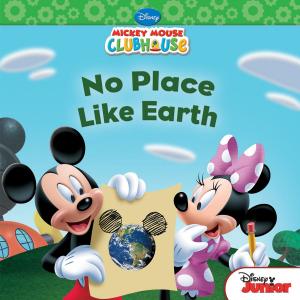 Cover of the book Mickey Mouse Clubhouse: No Place Like Earth by Daniel Waters